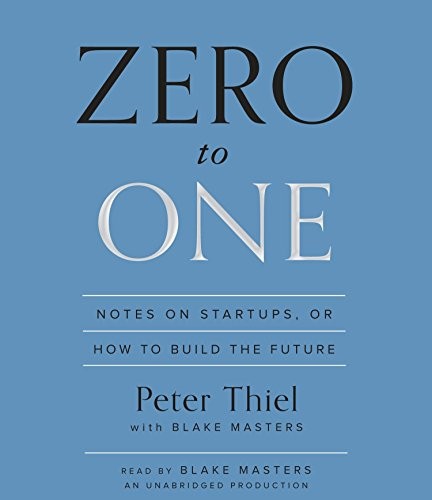 Zero to One: Notes on Startups, or How to Build the Future cover
